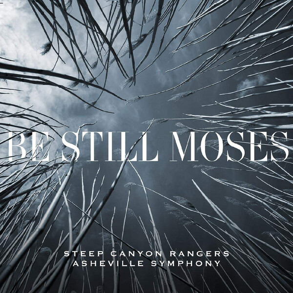 Be Still Moses - Steep Canyon Rangers & Asheville Symphony | Yep Roc LPYEP2694X
