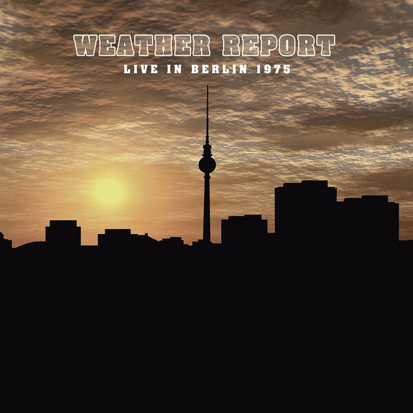Live in Berlin 1975 - Weather Report | Art Of Groove MIG80021
