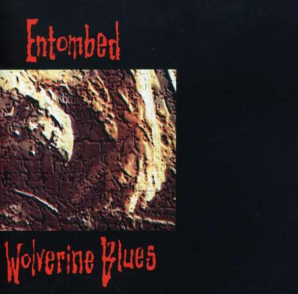 Wolverine Blues - Entombed | Earache Records MOSH082FDRUS