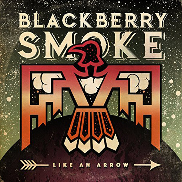 Like an Arrow - Blackberry Smoke