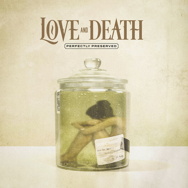 Perfectly Preserved - Love and Death