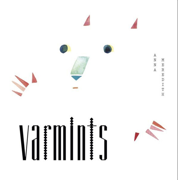 Varmints - Anna Meredith | Moshi Moshi MOSHILP67