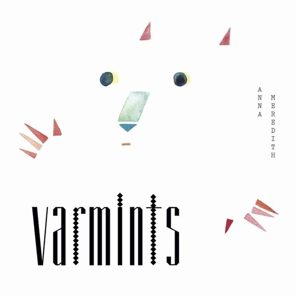 Varmints - Anna Meredith | Moshi Moshi MOSHILP67C