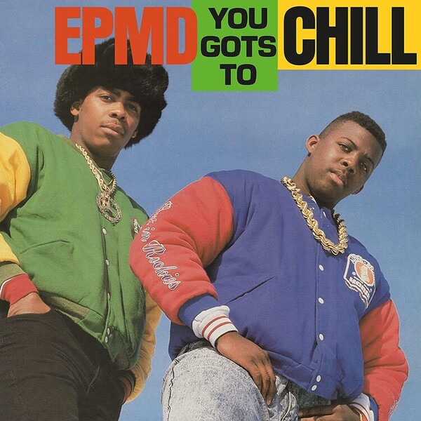 You Gots to Chill - EPMD