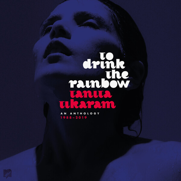 To Drink the Rainbow: An Anthology 1988-2019 - Tanita Tikaram