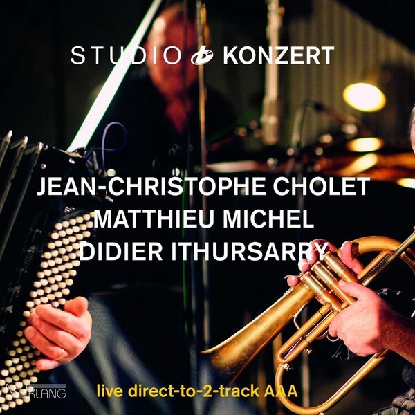 Studio Konzert: Live Direct-to-2-track AAA - Jean-Christophe Cholet, Matthieu Michel & Didier Ithursarry
