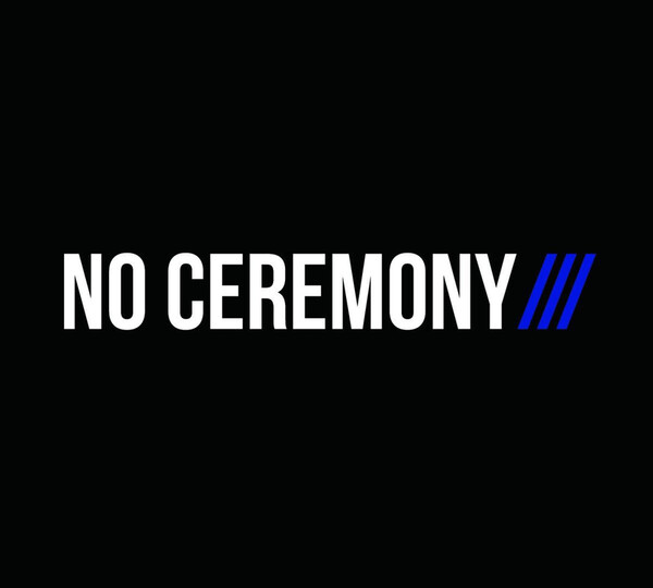 No Ceremony/// - No Ceremony///