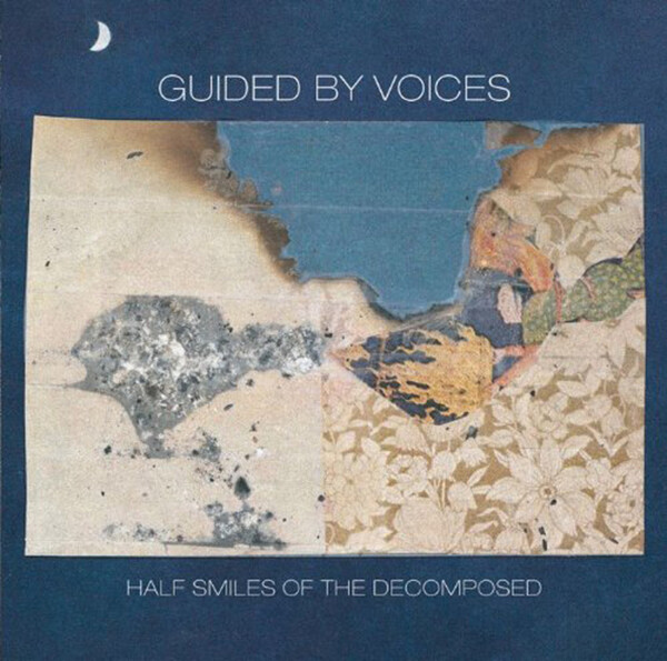 Half Smiles of the Decomposed - Guided By Voices