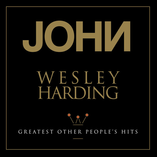Greatest Other People's Hits - John Wesley Harding