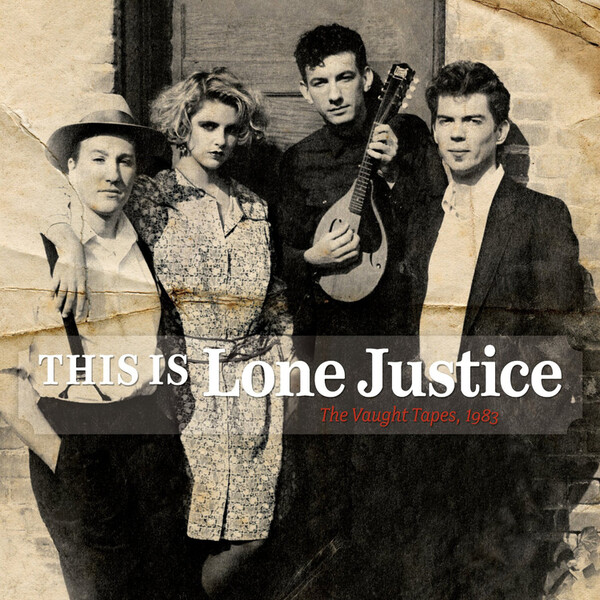 This Is Lone Justice: The Vaught Tapes, 1983 - Lone Justice