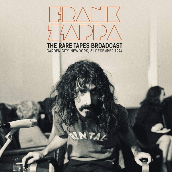 The Rare Tapes Broadcast: Garden City, New York, 31 December 1974 - Frank Zappa