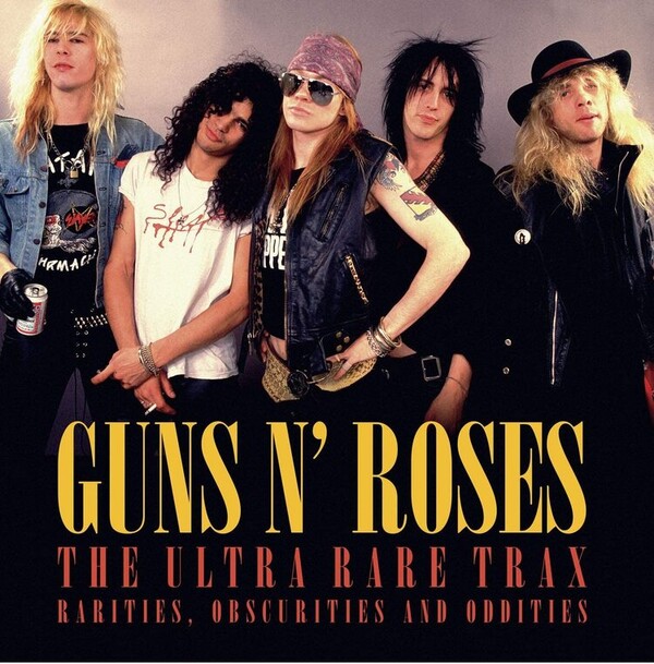 The Ultra Rare Trax: Rarities, Obscurities and Oddities - Guns N' Roses