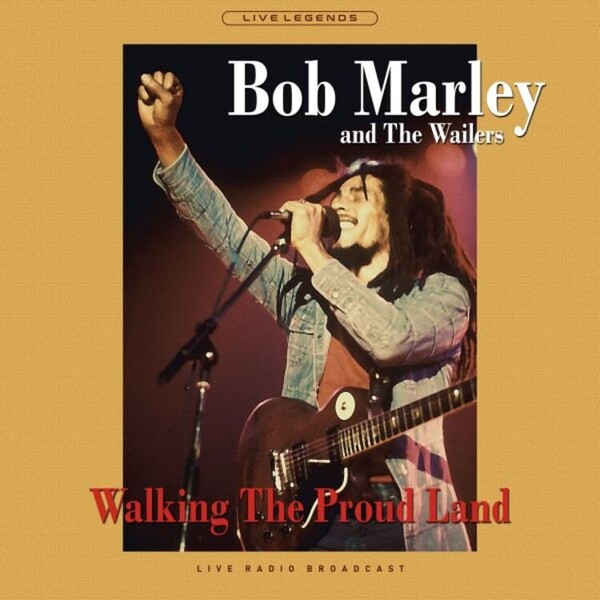 Walking the Proud Land: Live Radio Broadcast - Bob Marley and The Wailers | Nova - Pearl Hunters PHR1030