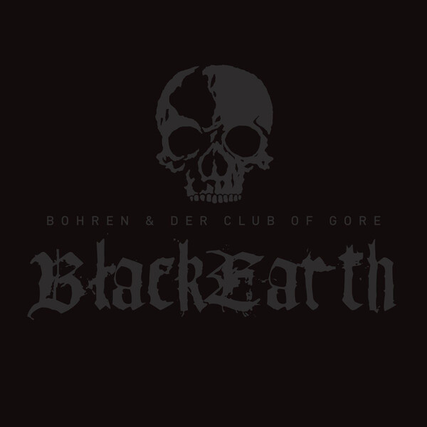 Black Earth - Bohren and Der Club of Gore
