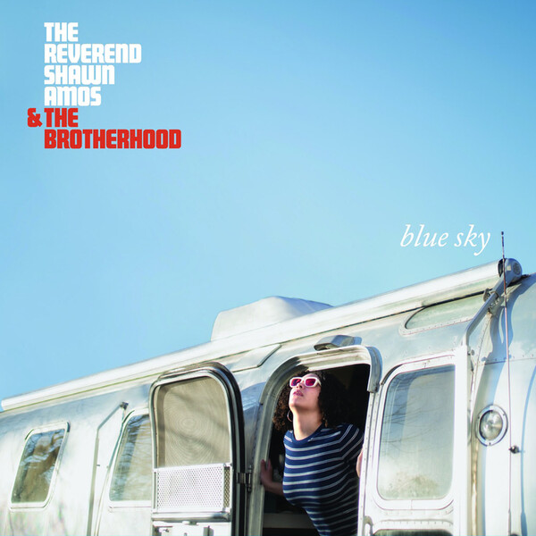 Blue Sky - The Reverend Shawn Amos and The Brotherhood