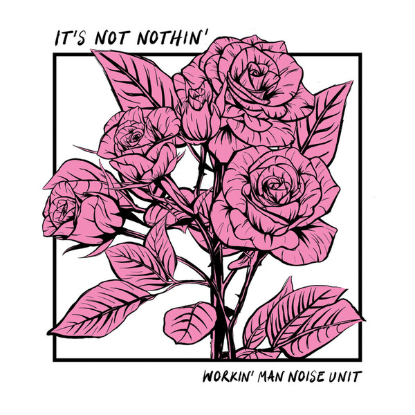 It's Not Nothin' - Workin' Man Noise Unit