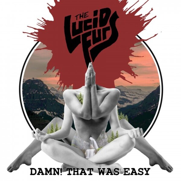 Damn! That Was Easy - The Lucid Furs
