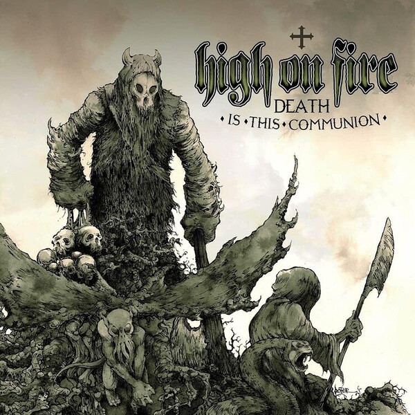 Death Is This Communion - High on Fire