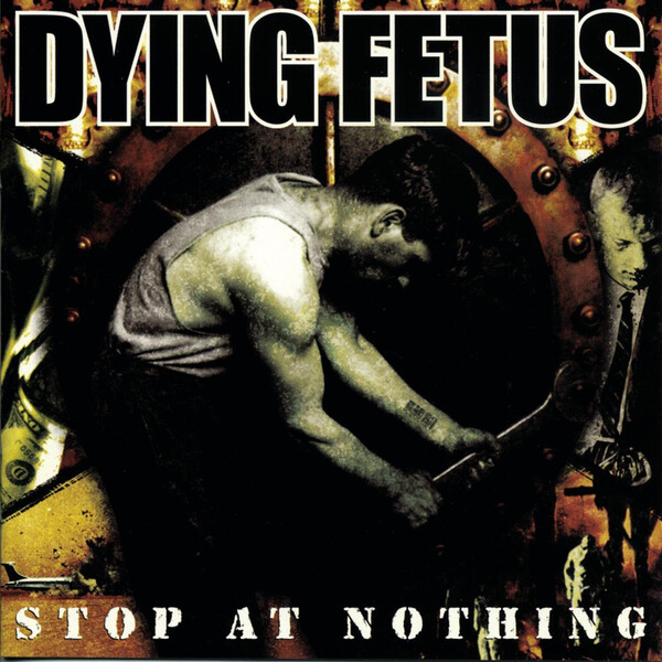 Stop at Nothing - Dying Fetus