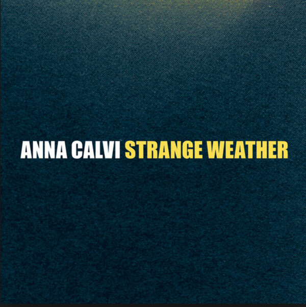 Strange Weather - Anna Calvi