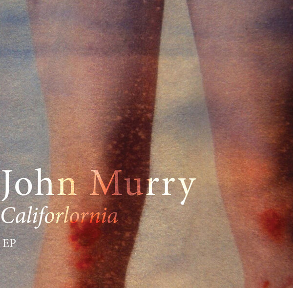 Califorlornia - John Murry | Rubyworks RWXEP116