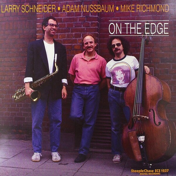 On the Edge - Larry Schneider, Adam Nussbaum & Mike Richmond | Steeplechase SCS1237