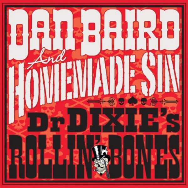 Dr. Dixie's Rollin' Bones - Dan Baird and Homemade Sin