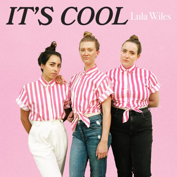 It's Cool - Lula Wiles