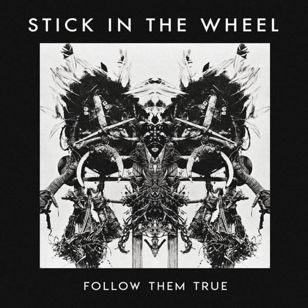 Follow Them True - Stick in the Wheel | From Here Records SITW007LP