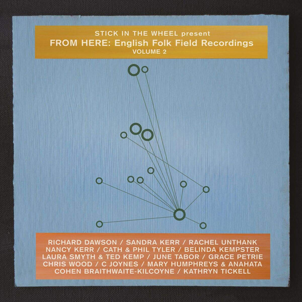 Stick in the Wheel Present: From Here: English Folk Field Recordings - Volume 2 - Various Artists