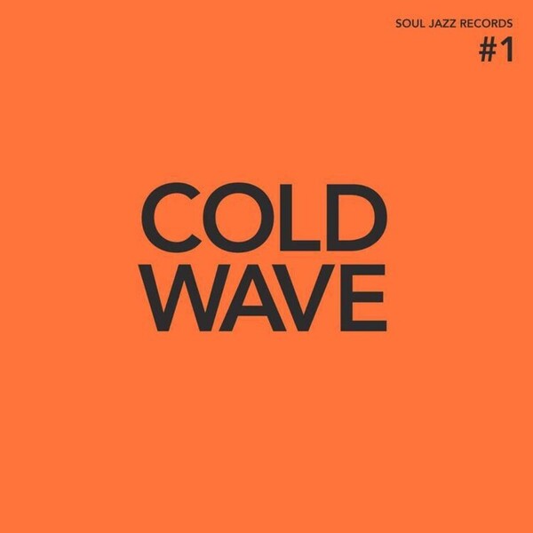 Cold Wave #1 - Various Artists | Soul Jazz Records SJRLP483