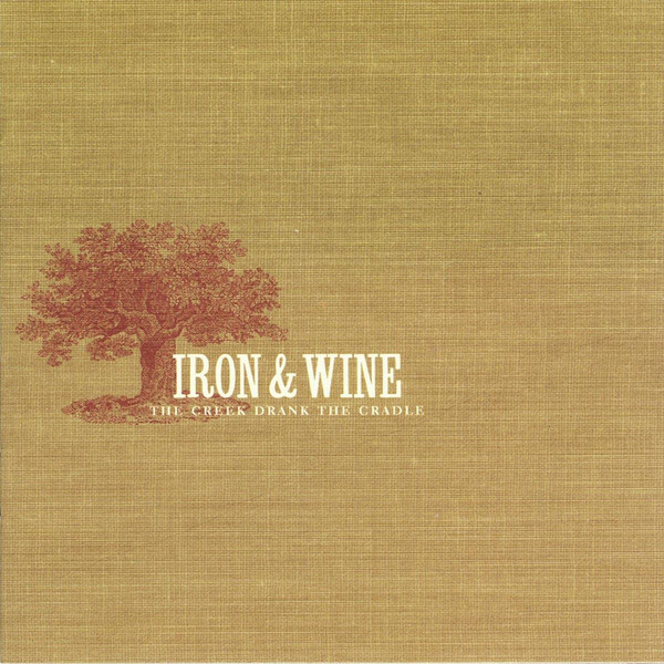 The Creek Drank the Cradle - Iron and Wine