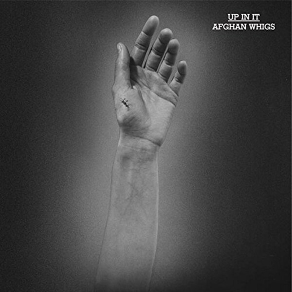Up in It - The Afghan Whigs