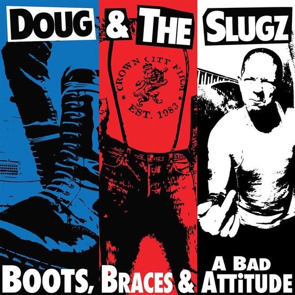 Boots, Braces & a Bad Attitude - Doug & The Slugz