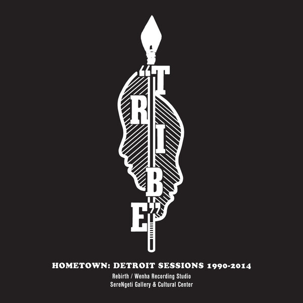 Hometown: Detroit Sessions 1990-2014 - Tribe
