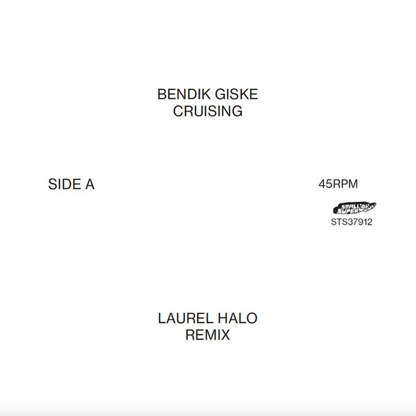 Cruising (Laurel Halo Remixes) - Bendik Giske | Smalltown Supersound STS37912