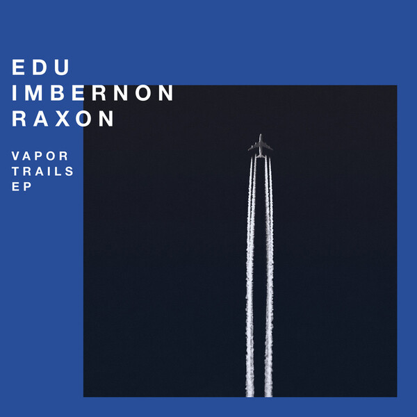 Vapor Trails EP - Edu Imbernon & Raxon