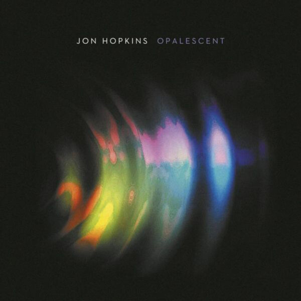 Opalescent - Jon Hopkins | Just Music TAOLP006