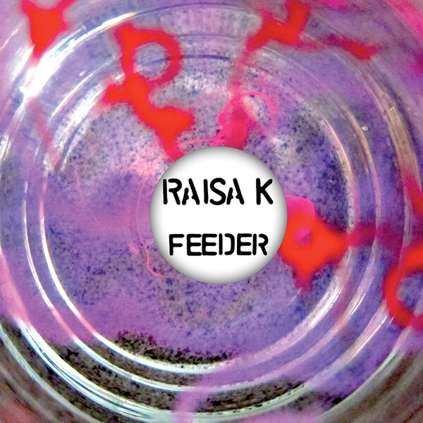 Feeder - Raisa K | Technicolour TCLR001