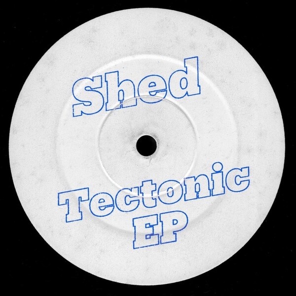 Tectonic EP - Shed
