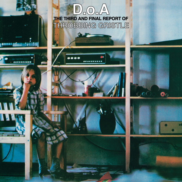 D.O.A.: The Third and Final Report of Throbbing Gristle - Throbbing Gristle