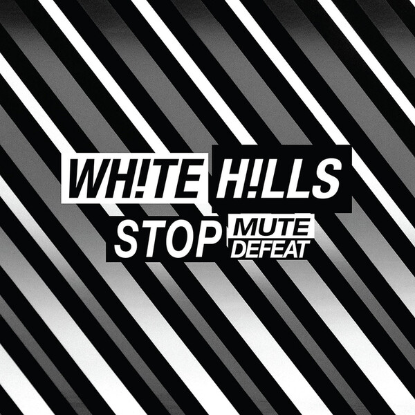 Stop Mute Defeat - White Hills
