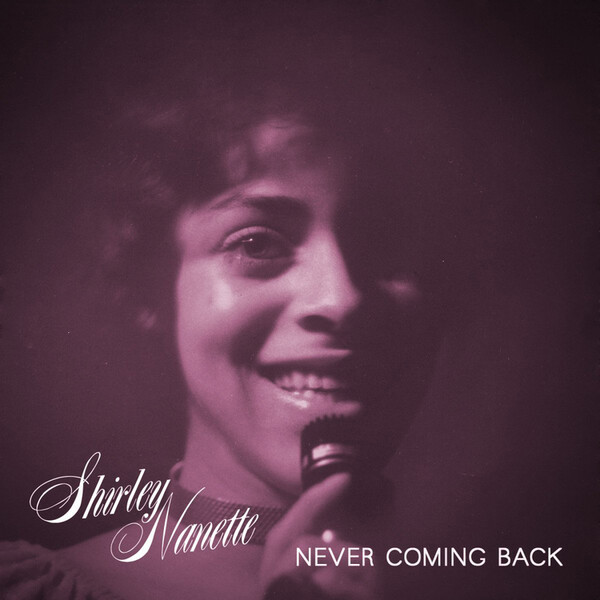 Never Coming Back - Shirley Nanette | The Orchard (Truth & Soul) TSO000251
