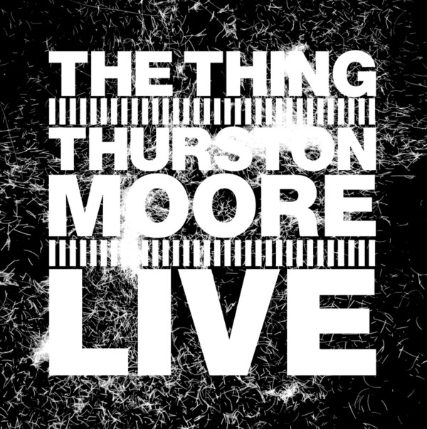 Live - The Thing with Thurston Moore