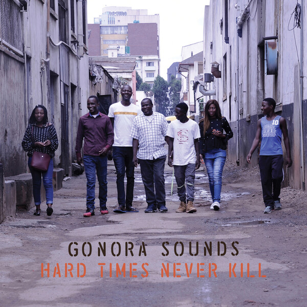 Hard Times Never Kill - Gonora Sounds