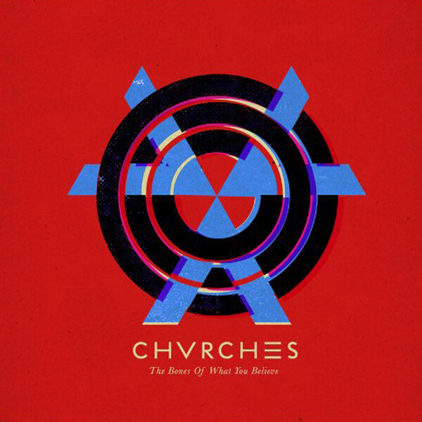 The Bones of What You Believe - CHVRCHES