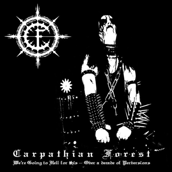 We're Going to Hell for This: Over a Decade of Perversions - Carpathian Forest