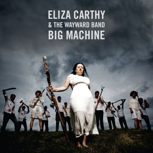 Big Machine - Eliza Carthy & The Wayward Band
