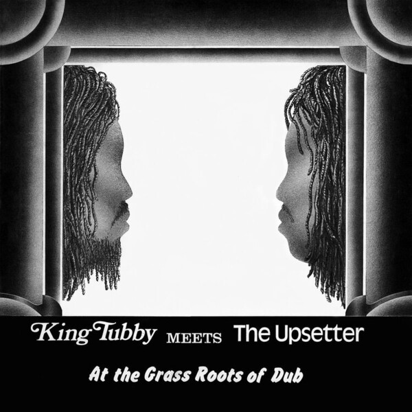 King Tubby Meets the Upsetter at the Grass Roots of Dub - King Tubby