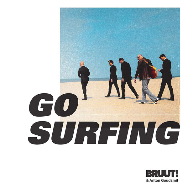Go Surfing - Bruut! & Anton Goudsmit